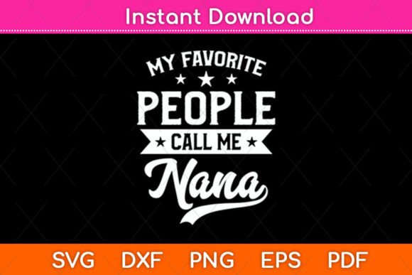 My Favorite People Call Me Nana SVG Review